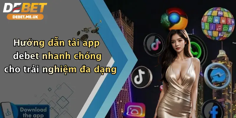 Tải App Debet 2 Hướng dẫn tải app debet nhanh chóng cho trải nghiệm đa dạng