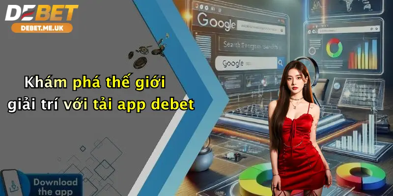 Tải App Debet 1 Khám phá thế giới giải trí với tải app debet